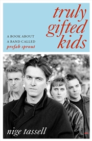 Buy Truly Gifted Kids : A Book About a Band Called Prefab Sprout
