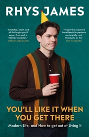 Buy You'll Like It When You Get There: Modern Life, and How to Get Out of Living It. : The hilarious new