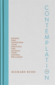 Buy Contemplation : Expand Time, Transform Your Emotions and Unleash Your Natural Brilliance
