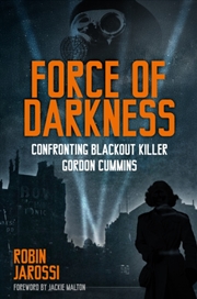 Buy Force of Darkness : Confronting Blackout Killer Gordon Cummins