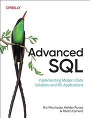 Buy Advanced SQL : Implementing Modern Data Solutions and ML Applications