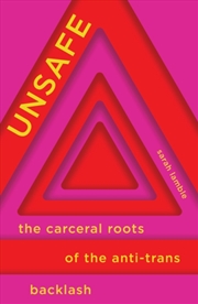 Buy Unsafe : The Carceral Roots of the Anti-Trans Backlash