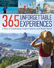 Buy 365 Unforgettable Experiences : A Year of Celebrating Unique Cultures and World Travel