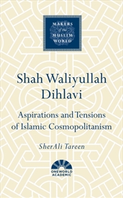 Buy Shah Waliyullah Dihlavi : Aspirations and Tensions of Islamic Cosmopolitanism