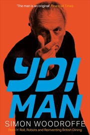 Buy YO! MAN : Rock’n’ Roll, Robots and Reinventing British Dining