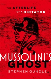 Buy Mussolini's Ghost : The Afterlife of a Dictator