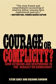 Buy Courage or Complicity? : How Veterans Are Responding to the Assault on Democracy