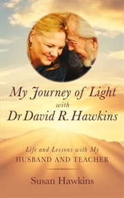 Buy My Journey of Light With Dr David R. Hawkins : Life and Lessons with My Husband and Teacher