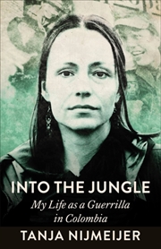 Buy Into the Jungle : My Life as a Guerrilla in Colombia