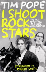 Buy I Shoot Rock Stars : The Wild Adventures of a Music Video Director