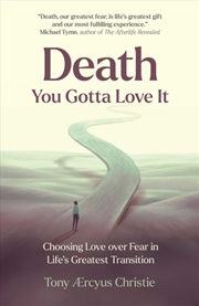 Buy Death - You Gotta Love It : Choosing Love over Fear in Life's Greatest Transition