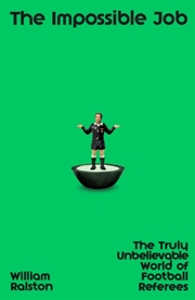 Buy The Impossible Job : The Truly Unbelievable World of Football Referees