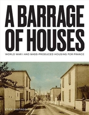Buy A Barrage of Houses : World War I and Mass-Produced Housing for France