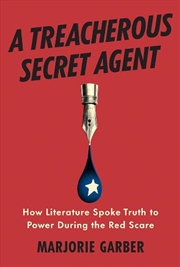 Buy A Treacherous Secret Agent : How Literature Spoke Truth to Power During the Red Scare