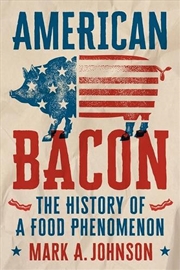 Buy American Bacon : The History of a Food Phenomenon