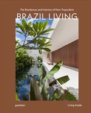 Buy Brazil Living : The Residences and Interiors of New Tropicalism