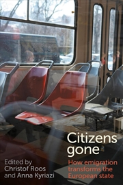 Buy Citizens gone : How emigration transforms the European state