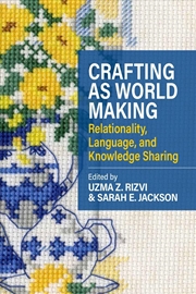 Buy Crafting as World Making : Relationality, Language, and Knowledge Sharing