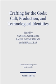 Buy Crafting for the Gods: Cult, Production, and Technological Identities : Proceedings of the Minerva S