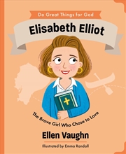 Buy Elisabeth Elliot : The Brave Girl Who Chose to Love