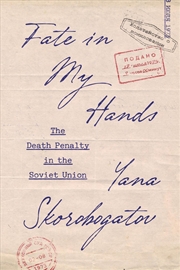 Buy Fate in My Hands : The Death Penalty in the Soviet Union