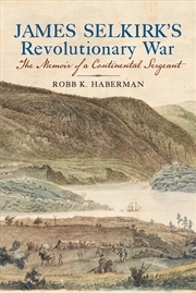 Buy James Selkirk's Revolutionary War : The Memoir of a Continental Sergeant