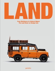 Buy Land : From Workhorse to Cultural Object: The Land Rover as Design Icon