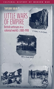 Buy Little wars of empire : British veterans in a colonial world, c.1885-1918