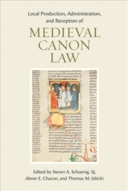 Buy Local Production, Administration, and Reception of Medieval Canon Law
