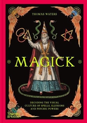 Buy Magick : Decoding the visual culture of spells, illusions and psychic powers