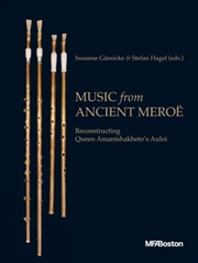 Buy Music from Ancient Meroe : Reconstructing Queen Amanishakheto's Auloi
