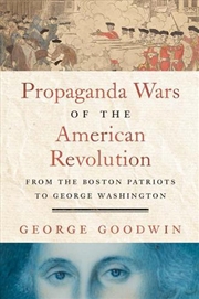 Buy Propaganda Wars of the American Revolution : From the Boston Patriots to George Washington