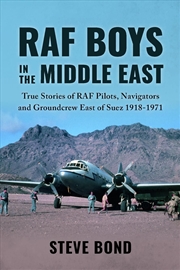 Buy RAF Boys in the Middle East : True Stories of the RAF Aircrew and Groundcrew East of Suez 1918-1971