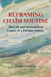 Buy Reframing Chaim Soutine: The Life and International Legacy of a Parisian Painter