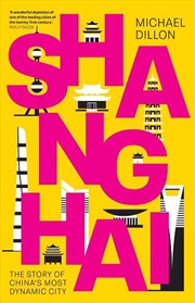 Buy Shanghai : The Story of China's Most Dynamic City