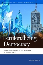 Buy Territorializing Democracy : Strategies of Popular Participation in Buenos Aires