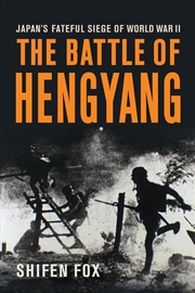 Buy The Battle of Hengyang : Japan's Fateful Siege in World War II