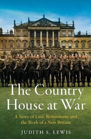 Buy The Country House at War : A Story of Loss, Reinvention and the Birth of a New Britain