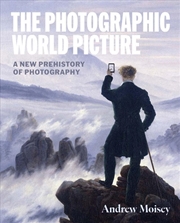 Buy The Photographic World Picture : A New Prehistory of Photography