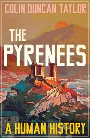 Buy The Pyrenees : A Human History