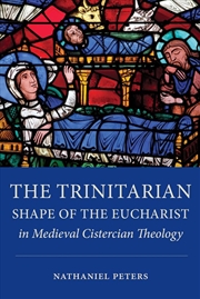 Buy The Trinitarian Shape of the Eucharist in Medieval Cistercian Theology