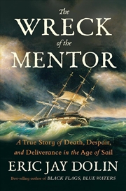 Buy The Wreck of the Mentor : A True Story of Death, Despair, and Deliverance in the Age of Sail