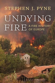 Buy Undying Fire : A Fire History of Europe