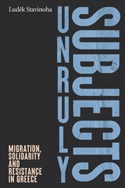 Buy Unruly subjects : Migration, solidarity and resistance in Greece