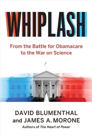 Buy Whiplash : From the Battle for Obamacare to the War on Science
