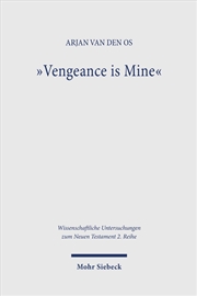 Buy "Vengeance is Mine" : The Meaning and Function of Divine Vengeance in the New Testament