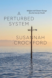 Buy A Perturbed System : Religion and Climate Change from the End of a World