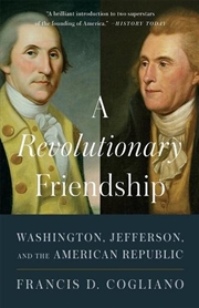 Buy A Revolutionary Friendship : Washington, Jefferson, and the American Republic