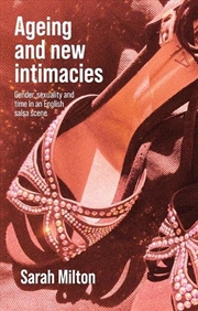 Buy Ageing and new intimacies : Gender, sexuality and temporality in an English salsa scene