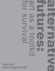 Buy alternative futures : art as a toolkit for survival